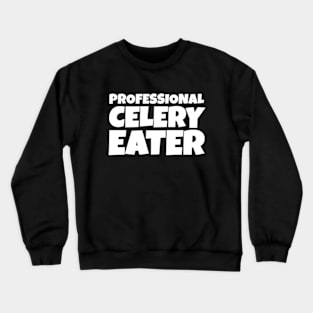 Professional Celery Eater Crewneck Sweatshirt